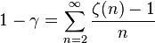 
1-\gamma=\sum_{n=2}^{\infty}\frac{\zeta(n)-1}{n}
