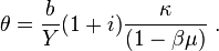  \theta =   \frac{b}{Y } (1+i)   \frac{  \kappa }{ (1-\beta \mu) }   \; . 