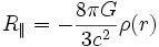  R_{\|} = -{8 \pi G \over {3 c^2 } }\rho (r) 