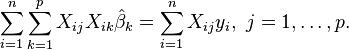 \sum_{i=1}^n \sum_{k=1}^p X_{ij}X_{ik}\hat \beta_k=\sum_{i=1}^n X_{ij}y_i,\  j=1,\dots,p.\,