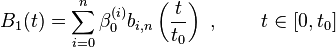 B_1(t) = \sum_{i=0}^n \beta_0^{(i)} b_{i,n}\left(\frac{t}{t_0}\right) \mbox{ , } \qquad t \in [0,t_0]