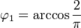 \varphi_1 = \arccos \frac{2}{\pi}\,