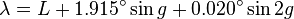  \lambda = L + 1.915^\circ \sin g + 0.020^\circ \sin 2g