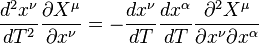  {d^2 x^\nu \over dT^2} {\partial X^\mu \over \partial x^\nu} =- {d x^\nu \over dT} {d x^\alpha \over dT} {\partial^2 X^\mu \over \partial x^\nu\partial x^\alpha}