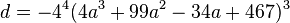 d = -4^4(4a^3+99a^2-34a+467)^3\,