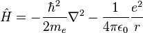 \hat H = - {{{\hbar^2} \over {2 m_e}}\nabla^2} - {1 \over {4 \pi \epsilon_0}}{{e^2} \over {r}}