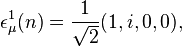 
\epsilon_\mu^1(n) = {1 \over \sqrt{2}}(1,i,0,0), 