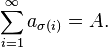 \sum_{i=1}^\infty a_{\sigma(i)}=A.