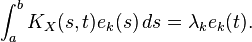 \int_a^b K_X(s,t) e_k(s)\,ds=\lambda_k e_k(t).