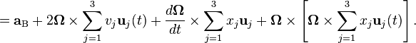 =\mathbf{a}_\mathrm{B} + 2 \boldsymbol{\Omega} \times\sum_{j=1}^3 v_j \mathbf{u}_j (t) + \frac{d\boldsymbol{\Omega}}{dt} \times \sum_{j=1}^3 x_j \mathbf{u}_j + \boldsymbol{\Omega} \times \left[\boldsymbol{\Omega} \times \sum_{j=1}^3 x_j  \mathbf{u}_j (t) \right].