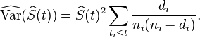  \widehat{\operatorname{Var}}( \widehat S(t) ) = \widehat S(t)^2  \sum\limits_{t_i\le t} \frac{d_i}{n_i(n_i-d_i)}.