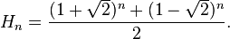 H_n=\frac{(1+\sqrt2)^n+(1-\sqrt2)^n}{2}.