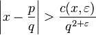 
    \left| x- \frac{p}{q} \right|>\frac{c(x, \varepsilon)}{q^{2+\varepsilon}}
