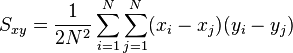 
S_{xy} = \frac{1}{2N^{2}}\sum_{i=1}^{N}\sum_{j=1}^{N} (x_{i} - x_{j}) (y_{i} - y_{j})
