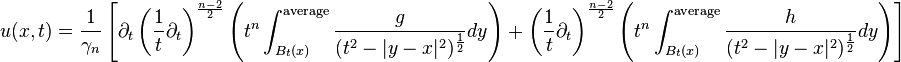 u(x,t) = \frac{1}{\gamma_n}  \left [\partial_t \left (\frac{1}{t} \partial_t \right )^{\frac{n-2}{2}} \left (t^n \int^{\text{average}}_{B_t(x)} \frac{g}{(t^2 - |y - x|^2)^{\frac{1}{2}}} dy \right ) + \left (\frac{1}{t} \partial_t \right )^{\frac{n-2}{2}} \left (t^n \int^{\text{average}}_{B_t(x)} \frac{h}{(t^2 - |y-x|^2)^{\frac{1}{2}}} dy \right ) \right ]  