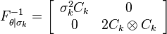 F^{-1}_{\theta | \sigma_k} = \left[\begin{array}{cc}\sigma_k^2 C_k&0\\ 0&2 C_k\otimes C_k\end{array}\right]