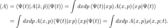 
\begin{align}
\langle A \rangle  &=  \langle \Psi (t)| A(\hat{x}, \hat{p}) | \Psi(t) \rangle
= \int dxdp \, \langle \Psi (t)| x \, p\rangle A(x, p) \langle x \, p | \Psi(t) \rangle \\
& = \int dxdp \,  A(x, p) \langle \Psi (t)| x \, p\rangle \langle x \, p | \Psi(t) \rangle
= \int dxdp \,  A(x, p) \rho(x,p;t).
\end{align}
