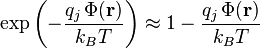  \exp\left(- \frac{q_j \, \Phi(\mathbf{r})}{k_B T} \right) \approx
1 - \frac{q_j \, \Phi(\mathbf{r})}{k_B T}