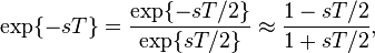  \exp\{-sT\} =\frac{\exp\{-sT/2\}}{\exp\{sT/2\} } \approx  \frac{1-sT/2}{1+sT/2} ,