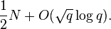 \frac{1}{2}N + O(\sqrt q\log q).