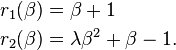  \begin{align}
r_1(\beta) &= \beta + 1 \\
r_2(\beta) &= \lambda \beta^2 + \beta - 1.
\end{align} 