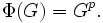 \Phi(G) = G^p.