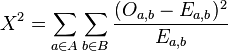 X^2 = \sum_{a \in A}{\sum_{b \in B}{\frac{(O_{a,b} - E_{a, b})^2}{E_{a, b}}}}