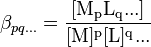 \beta_{pq...}=\mathrm{\frac{[M_pL_q...] } {[M]^p [L]^q ... }}