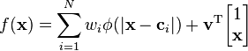 
f(\mathbf{x})  =  
\sum_{i=1}^N w_i  \phi(|\mathbf{x} -\mathbf{c}_i|) + 
                  \mathbf{v}^{\textrm{T}} 
 \begin{bmatrix} 1 \\ \mathbf{x} \end{bmatrix} 
