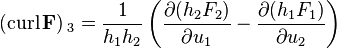 ({\rm curl}\,\mathbf F)\,_3=\frac{1}{h_1h_2}\left (\frac{\partial (h_2F_2)}{\partial u_1}-\frac{\partial (h_1F_1)}{\partial u_2}\right )\,