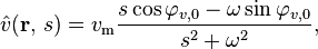 \hat{v}(\mathbf{r},\, s) = v_\mathrm{m} \frac{s \cos \varphi_{v,0} - \omega \sin \varphi_{v,0}}{s^2 + \omega^2},