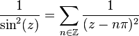 
  \frac{1}{\sin^2(z)} = \sum_{n \in \mathbb{Z}} \frac{1}{(z-n\pi)^2}
