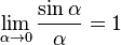 \lim_{\alpha \rightarrow 0} \frac{\sin \alpha}{\alpha} = 1