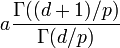 a \frac{\Gamma((d+1)/p)}{\Gamma(d/p)}