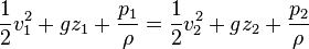 \frac12 v_1^2 +g z_1 + \frac{p_1}{\rho}=\frac12 v_2^2 +g z_2 + \frac{p_2}{\rho}