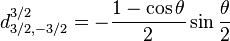 d_{3/2,-3/2}^{3/2} = - \frac{1-\cos \theta}{2} \sin \frac{\theta}{2}