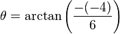 \theta = \arctan\left({-(-4) \over 6}\right)