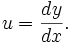 u = \frac{dy}{dx}.