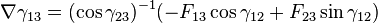 \nabla \gamma_{13} =(\cos\gamma_{23})^{-1}(- F_{13}\cos\gamma_{12} + F_{23}\sin\gamma_{12})