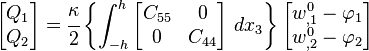 
   \begin{bmatrix}Q_1 \\ Q_2 \end{bmatrix} = \cfrac{\kappa}{2}\left\{
   \int_{-h}^h \begin{bmatrix} C_{55} & 0 \\ 0 & C_{44}  \end{bmatrix}~dx_3 \right\}
   \begin{bmatrix} w^0_{,1} - \varphi_1 \\ w^0_{,2} - \varphi_2 \end{bmatrix}
