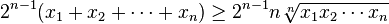 2^{n-1}(x_1 + x_2 + \cdots + x_n) \ge 2^{n-1} n \sqrt[n]{x_1 x_2\cdots x_n}\,