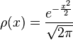 \rho(x)=\frac{e^{-\frac{x^2}{2}}}{\sqrt{2\pi}}