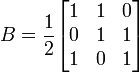 
B= \frac{1}{2} 
\begin{bmatrix}
1  & 1 & 0  \\
0  & 1 & 1  \\
1  & 0 & 1   \end{bmatrix}
