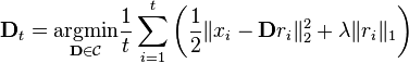 \mathbf{D}_t = \underset{\mathbf{D} \in \mathcal{C}}{\text{argmin}}\frac{1}{t}\sum_{i=1}^t\left(\frac{1}{2}\|x_i-\mathbf{D}r_i\|^2_2+\lambda\|r_i\|_1\right)