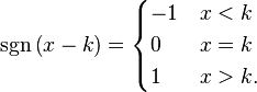  \sgn\left(x-k\right) = \begin{cases} 
-1 &  x < k \\
0 &  x = k \\
1 &  x > k. \end{cases}
