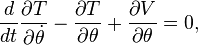 
  \frac{d}{dt}
  \frac{\partial T}{\partial \dot{\theta}}
- \frac{\partial T}{\partial \theta}
+ \frac{\partial V}{\partial \theta} = 0,
