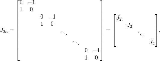 J_{2n} = \begin{bmatrix}
0 & -1 \\
1 &  0 \\
  &    & 0 & -1 \\
  &    & 1 &  0 \\
  &    &   &   & \ddots   \\
  &    &   &   & & \ddots \\
  &    &   &   & &       & 0 & -1 \\
  &    &   &   & &       & 1 &  0
\end{bmatrix}
=
\begin{bmatrix}
J_2                     \\
   & J_2                \\
   &     & \ddots       \\
   &     &        & J_2
\end{bmatrix}.