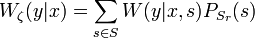 \displaystyle W_{\zeta}(y|x) = \sum_{s \in S} W(y|x, s)P_{S_r}(s)