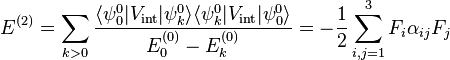 
E^{(2)} = \sum_{k>0} \frac{\langle \psi^0_0 | V_\mathrm{int} | \psi^0_k \rangle \langle \psi^0_k | V_\mathrm{int} | \psi^0_0 \rangle}{E^{(0)}_0 - E^{(0)}_k}
=- \frac{1}{2} \sum_{i,j=1}^3 F_i \alpha_{ij} F_j
