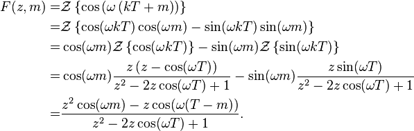 \begin{align}
F(z, m) =& \mathcal{Z} \left\{ \cos \left(\omega \left(k T + m \right) \right) \right\} \\
        =& \mathcal{Z} \left\{ \cos (\omega k T) \cos (\omega m) - \sin (\omega k T) \sin (\omega m) \right\} \\
        =& \cos(\omega m) \mathcal{Z} \left\{ \cos (\omega k T) \right\} - \sin (\omega m) \mathcal{Z} \left\{ \sin (\omega k T) \right\} \\
        =& \cos(\omega m) \frac{z \left(z - \cos (\omega T) \right)}{z^2 - 2z \cos(\omega T) + 1} - \sin(\omega m) \frac{z \sin(\omega T)}{z^2 - 2z \cos(\omega T) + 1} \\
        =& \frac{z^2 \cos(\omega m) - z \cos(\omega(T - m))}{z^2 - 2z \cos(\omega T) + 1}.
\end{align}